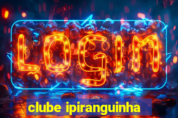 clube ipiranguinha